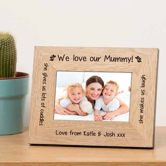 We love our Mummy! Wood Picture Frame (6"" x 4"")