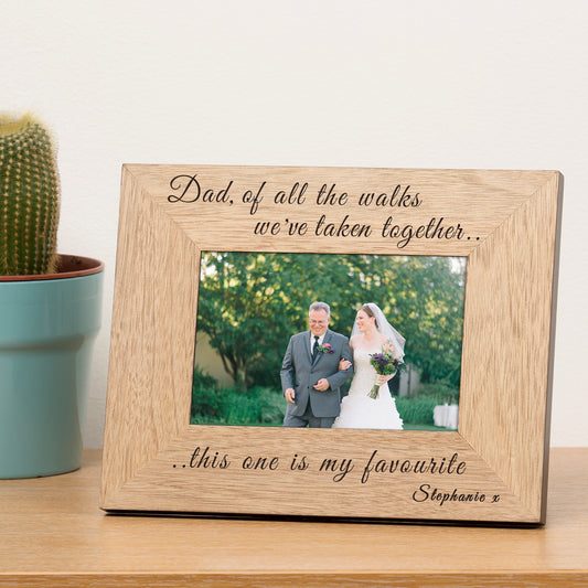 Dad, of all the walks, we've taken together, this on is my favourite Wood Picture Frame (6"" x 4"")