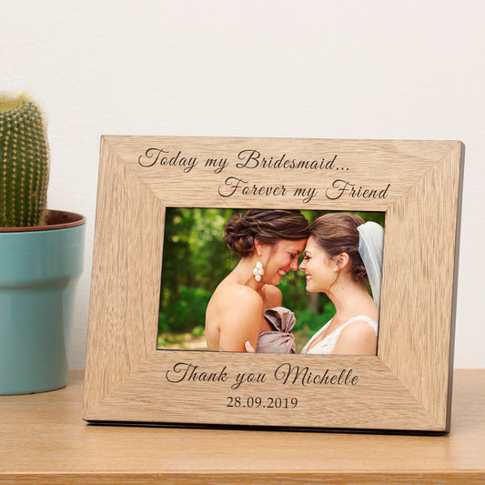 Today my Bridesmaid, Forever my Friend Wood Picture Frame (6"" x 4"")